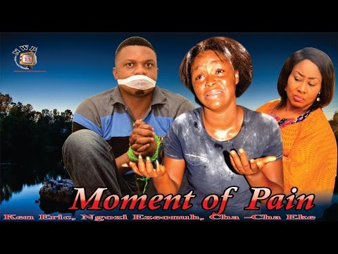 Moment of Pain -2015 Latest Nigerian Nollywood Movie