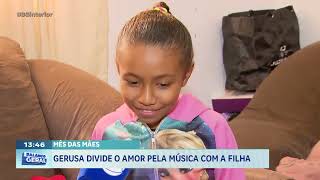 Mês das Mães: Gerusa divide o amor pela música com a filha