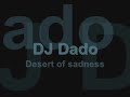 DJ Dado - Desert of sadness