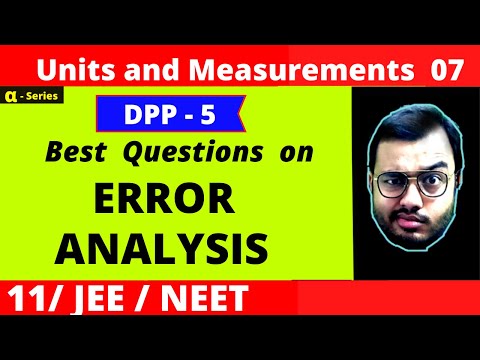 Units and Measurements 07 || DPP - 5 Solving || Error Analysis - Part 2 : Best Questions JEE/NEET