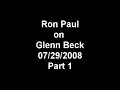 Ron Paul on Glenn Beck Part 1 07/29/2008 (audio) Ron Paul on Glenn Beck Part 1 07/29/2008 (audio)