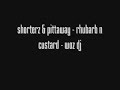 shorterz & pittaway - rhubarb n custard - woz dj