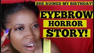 STORY TIME: EYEBROW LADY RUINED MY BIRTHDAY!