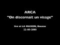 ARCA "On discernait un visage" - live at LA MAISON (Boucau) 22/08/2008