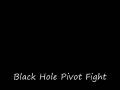 Black Hole Pivot Fight