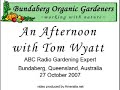 tom wyatt is an australian author and abc regional radio personality. he advocates organic methods of gardening.