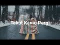 Takut - Vierra🎵 (Takut Kamu Pergi)