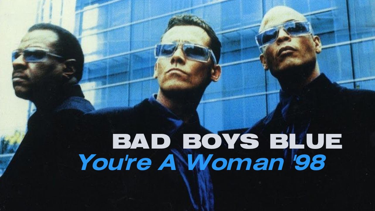 Bad Boys Blue - You're A Woman '98