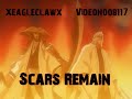 Scars Remain Collab - Videonoob117 and XEagleClawX