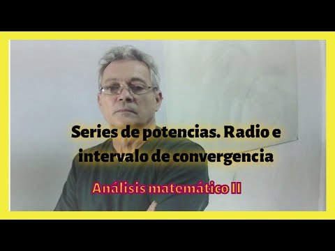 Series de potencias. Cálculo del radio e intervalo de convergencia