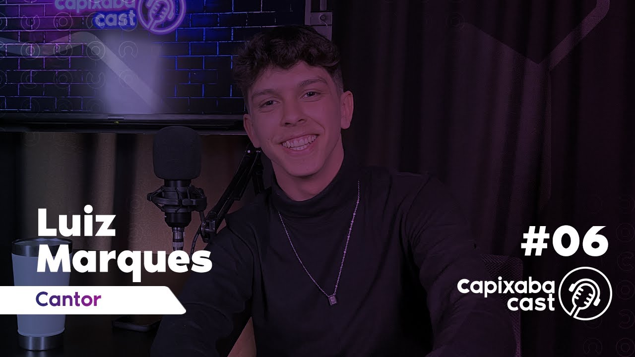 LUIZ MARQUES – CAPIXABA CAST #6