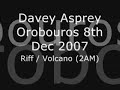 davey asprey  orobouros 8th dec   riff / volcano 2am