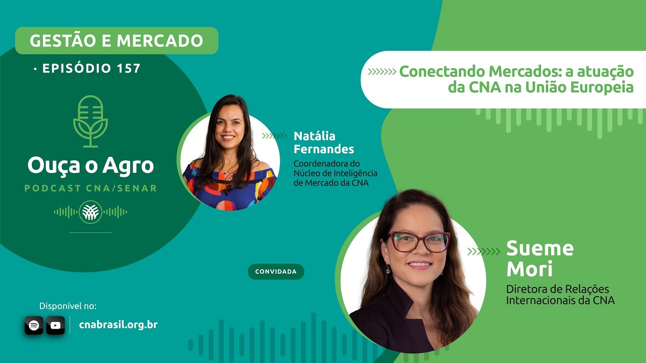OUÇA O AGRO 157 - Conectando Mercados: a atuação da CNA na União Europeia