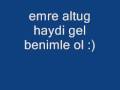emre altug haydi gel benimle ol