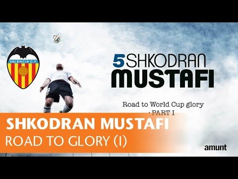 Valencia CF: Shkodran Mustafi - Road to Glory - Part I