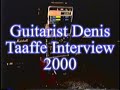 Guitarist Denis Taaffe 2000 Interview Part 1 of 6