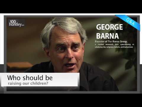 Who Should be Raising Our Children? - George Barna