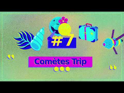 Episode #7 – Comètes trip