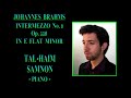 Brahms- Intermezzo op. 118 no. 6 in e flat minor- Tal-Haim Samnon- Live concert
