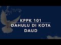 KPPK 101 Dahulu di Kota Daud
