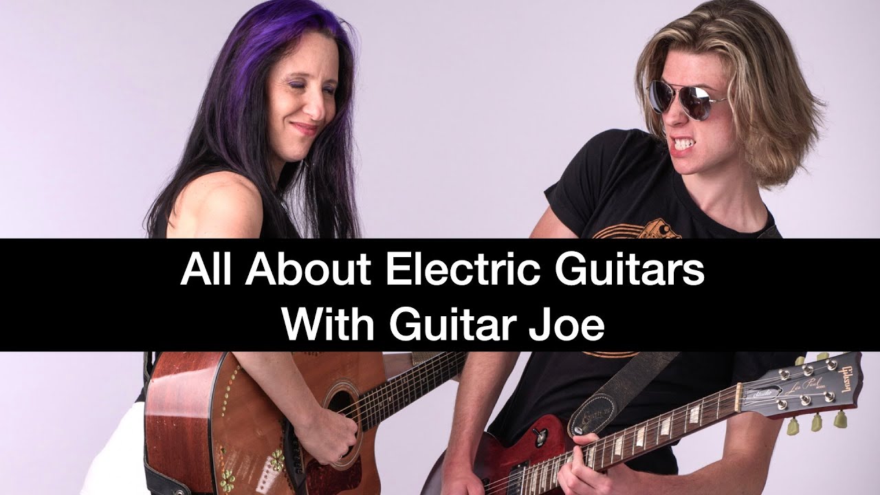 All About Electric Guitars with Guitar Joe