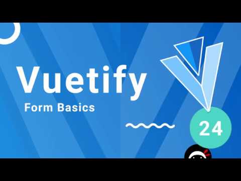Vuetify Tutorial #24 - Form Basics