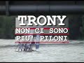 TRONY NON CI SONO PIU PILONI