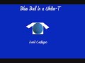 Blue Ball in a White-T- Crazy Dave