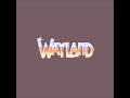 Fire Down Below - Wayland