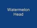 Watermelon Head