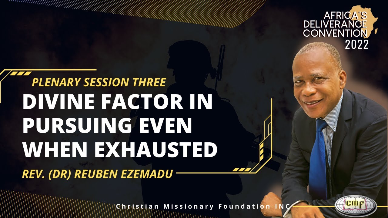 Divine Factors in Pursuing Even When Exhausted | Rev (Dr) Reuben Ezemadu | ADC 2022