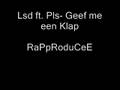 Lsd ft. Pls- Geef me een Klap