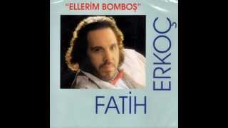 Fatih Erkoç - Ellerim Bomboş (1992)