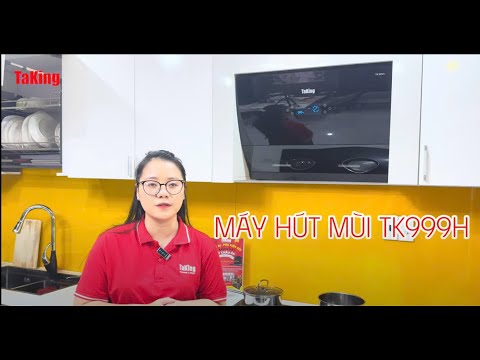 MÁY HÚT MÙI TK 999H - SẢN PHẨM HOÀN HẢO CHO KHÔNG GIAN BẾP HIÊN ĐẠI