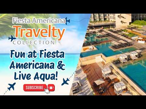 Fun at Fiesta Americana & Live Aqua! 
