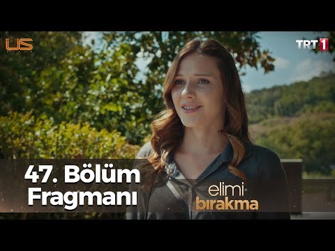 Elimi Bırakma 47. Bölüm Fragmanı                                                                                                                                                                                                                          