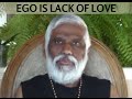 Ego is Lack of Love - Dattatreya Siva Baba