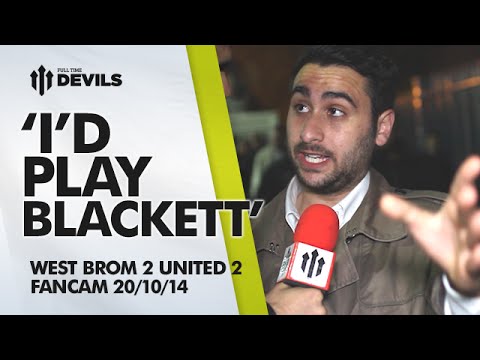 'I'd Play Blackett' | West Bromwich Albion 2 Manchester United 2 | FANCAM 'I'd Play Blackett' | West Bromwich Albion 2 Manchester United 2 | FANCAM