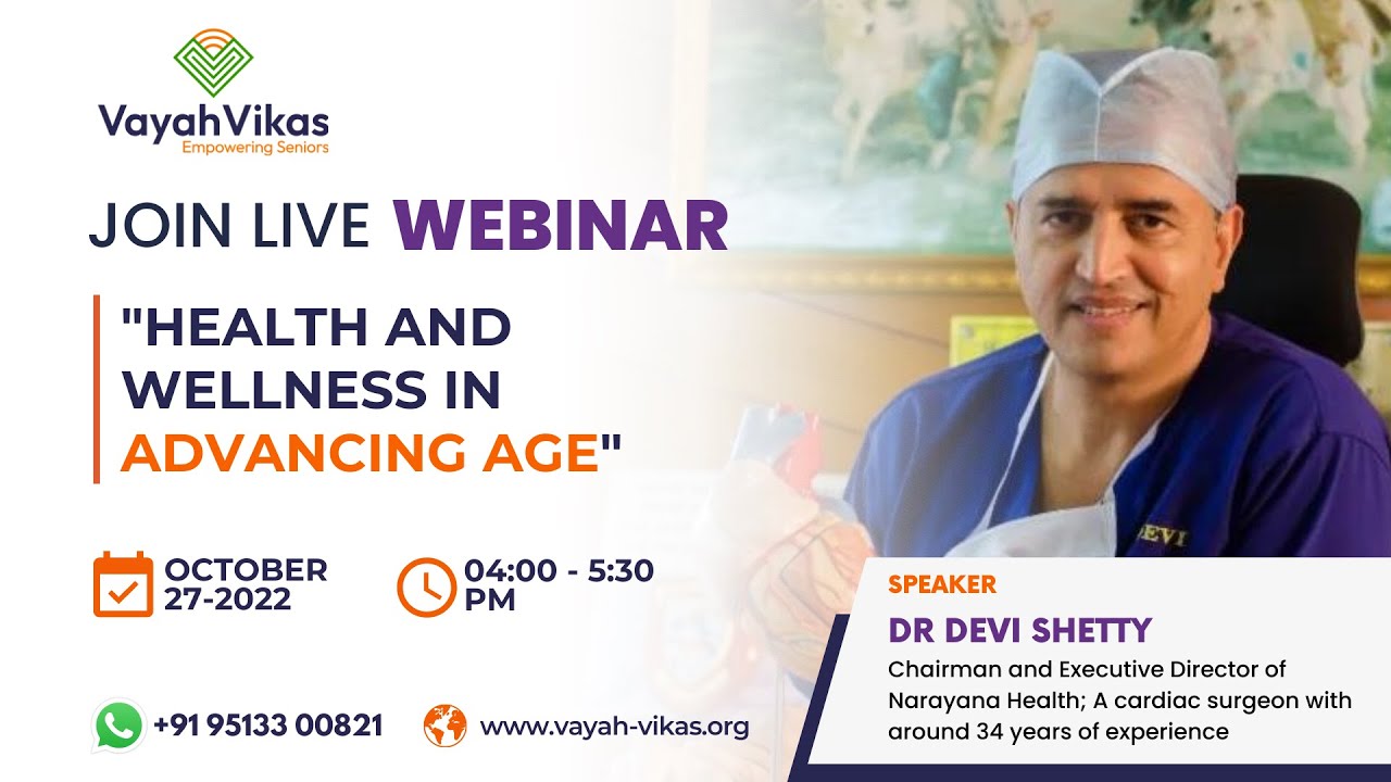 Webinar - Health and Wellness in Advancing Age - By Dr. Devi Shetty | Vayah Vikas