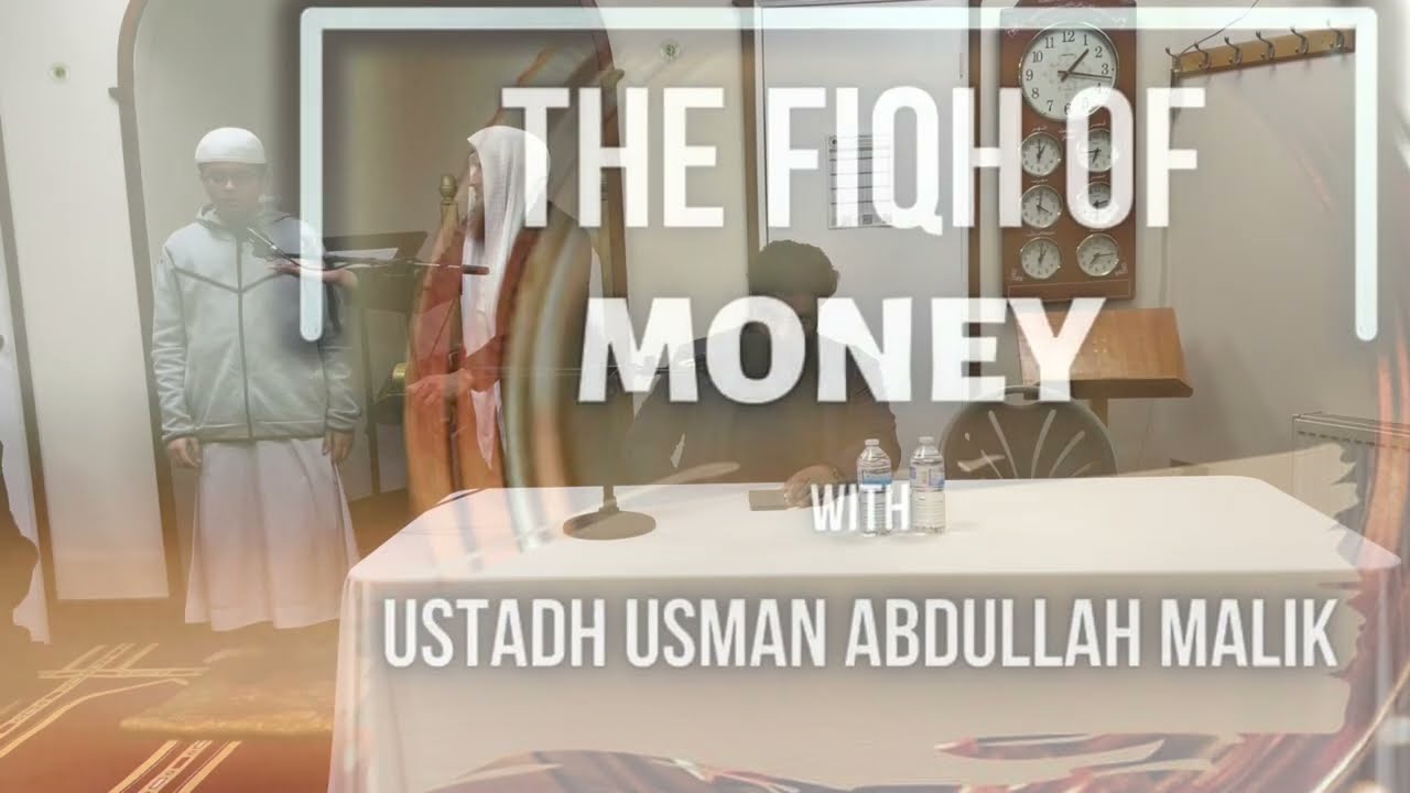 The Fiqh of Money with Ustadh Usman Abdullah Malik