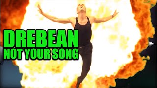 DREBEAN - Not Your Song