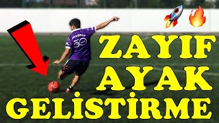 FUTBOLDA ZAYIF AYAK NASIL GELİŞTİRİLİR (Sol A