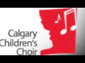 (08SFPE1)Calgary Children's Choir - Songs for Peace, Songs for the Earth 2008(Part 1)