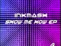 Inkmash Show Me How Official Music Video and Lyrics