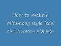 synthesis tutorials   how to make a minimoog lead   xiosynth