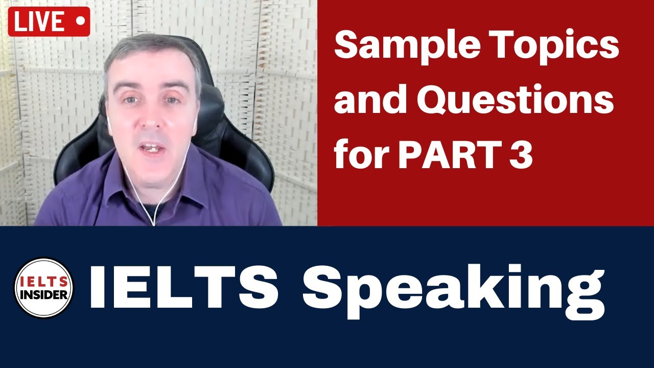 IELTS Speaking Part 3 with Sample Questions and Answers