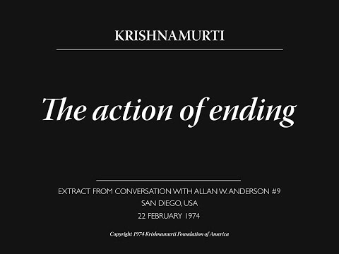 The action of ending | J. Krishnamurti