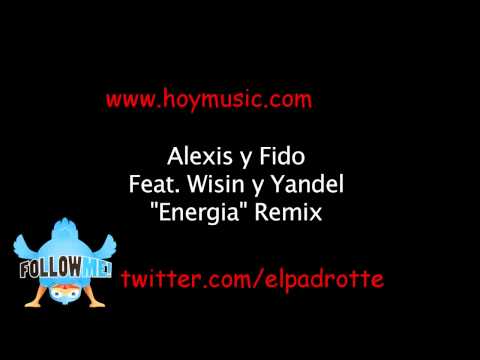 Alexis & Fido Ft Wisin & Yandel - Energia (Oficial Preview) -