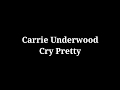 Carrie Underwood - Cry Pretty ( Lyrics )