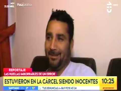Reportaje de Chilevisi&oacute;n: Estuvieron en la c&aacute;rcel siendo inocentes